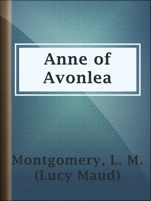 L. M. (Lucy Maud) Montgomery创作的Anne of Avonlea作品的详细信息 - 可供借阅
